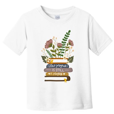 Slow Progress Is Still Progress Book Lover Toddler T-Shirt