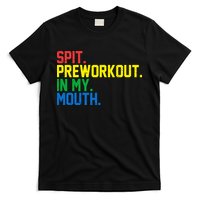 Spit Preworkout In My Mouth Retro Color T-Shirt