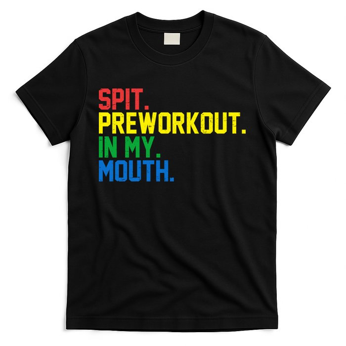Spit Preworkout In My Mouth Retro Color T-Shirt