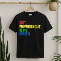 Spit Preworkout In My Mouth Retro Color T-Shirt