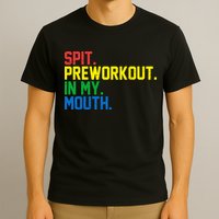 Spit Preworkout In My Mouth Retro Color T-Shirt