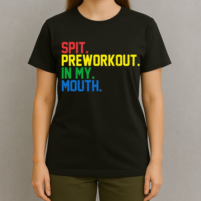 Spit Preworkout In My Mouth Retro Color T-Shirt