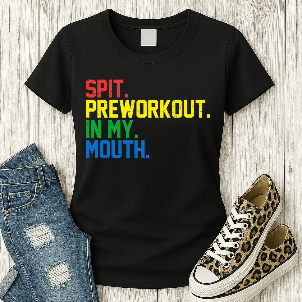 Spit Preworkout In My Mouth Retro Color Womens T-Shirt