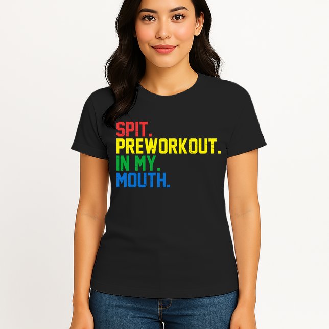 Spit Preworkout In My Mouth Retro Color Womens T-Shirt