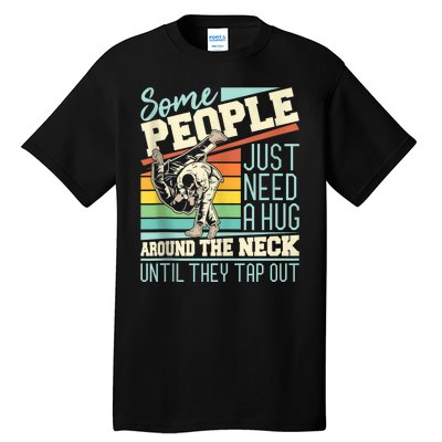 Some People Just Need A Hug Mma Bjj Tall T-Shirt