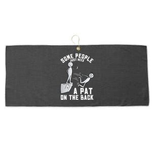 Some People Just Need A Pat On The Back Funny Sarcastic Joke Cool Gift Large Microfiber Waffle Golf Towel