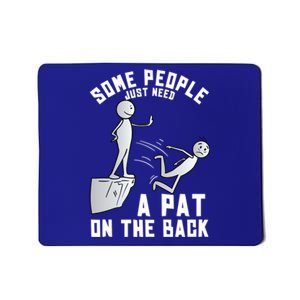 Some People Just Need A Pat On The Back Funny Sarcastic Joke Cool Gift Mousepad