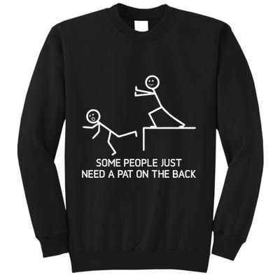 Some People Just Need A Pat On The Back Adult Humor Sarcasm Sweatshirt