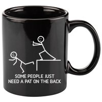 Some People Just Need A Pat On The Back Adult Humor Sarcasm 11oz C Handle Ceramic Mug