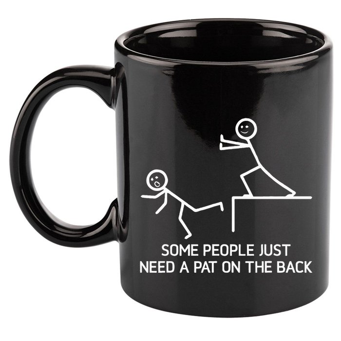 Some People Just Need A Pat On The Back Adult Humor Sarcasm 11oz C Handle Ceramic Mug