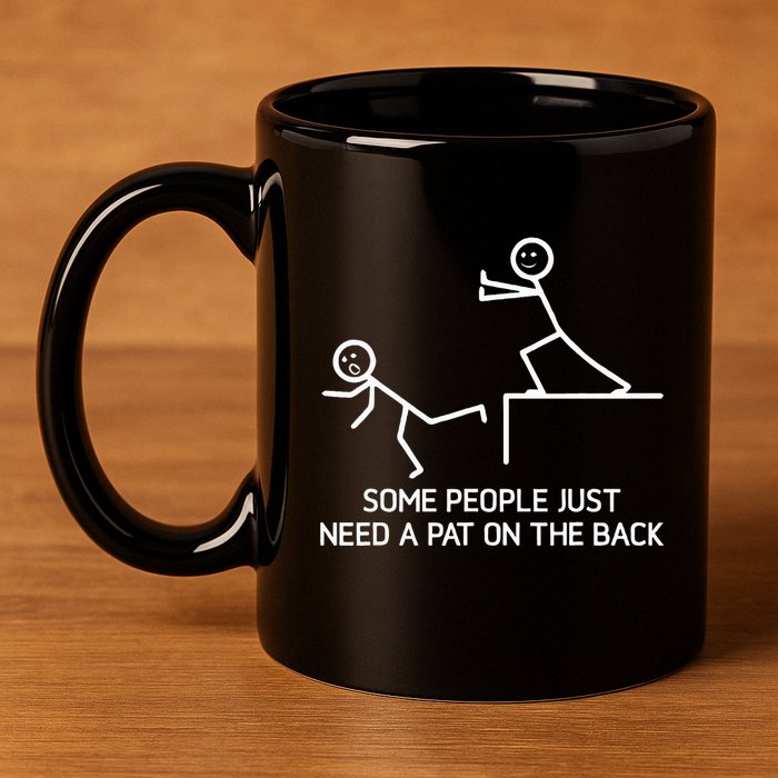 Some People Just Need A Pat On The Back Adult Humor Sarcasm 11oz C Handle Ceramic Mug