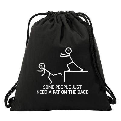 Some People Just Need A Pat On The Back Adult Humor Sarcasm Drawstring Bag