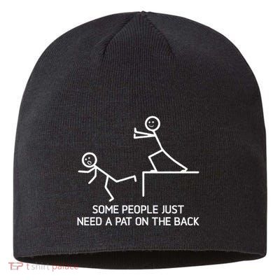 Some People Just Need A Pat On The Back Adult Humor Sarcasm Sustainable Beanie
