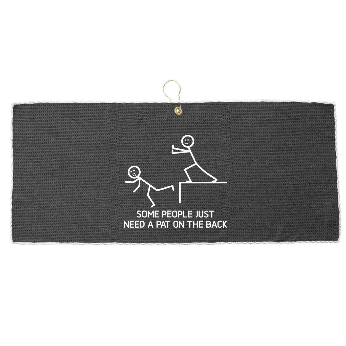 Some People Just Need A Pat On The Back Adult Humor Sarcasm Large Microfiber Waffle Golf Towel