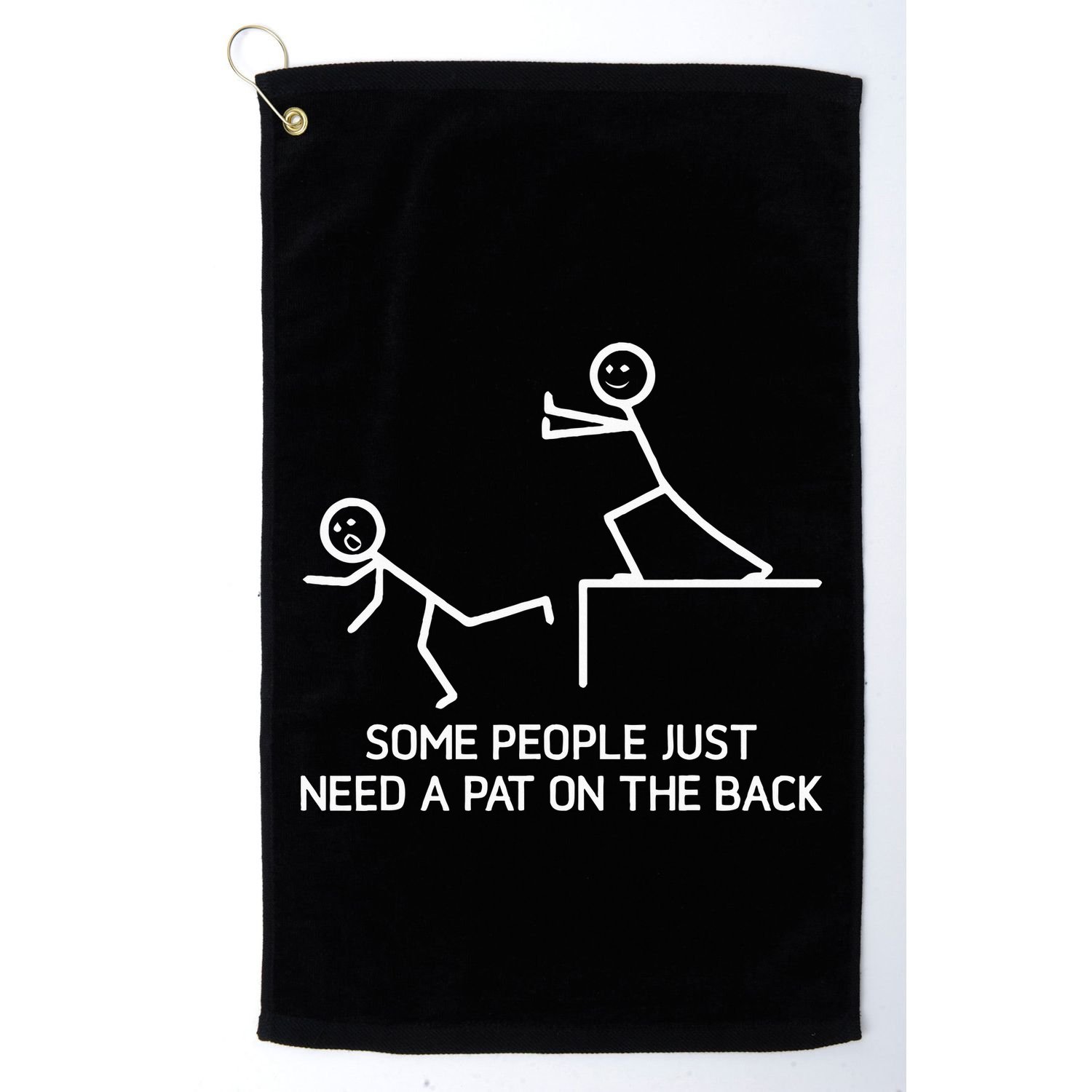 Some People Just Need A Pat On The Back Adult Humor Sarcasm Golf Towel