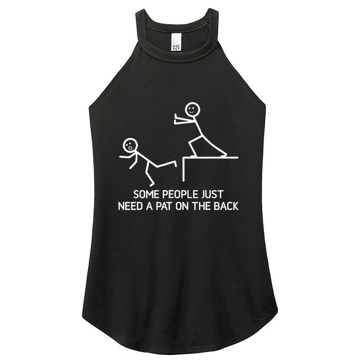 Some People Just Need A Pat On The Back Adult Humor Sarcasm Women's Perfect Tri Rocker Tank