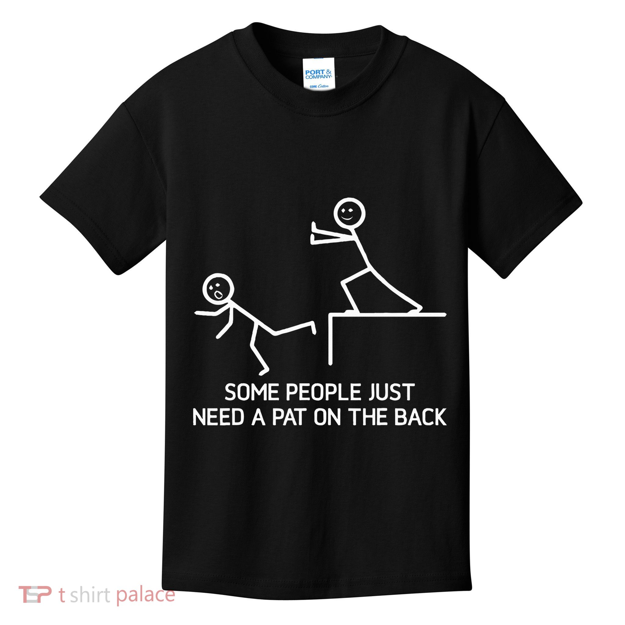 Some People Just Need A Pat On The Back Adult Humor Sarcasm Kids T-Shirt
