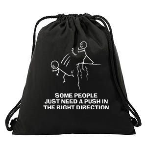 Some People Just Need A Push In The Right Direction Drawstring Bag