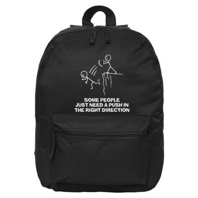 Some People Just Need A Push In The Right Direction 16 in Basic Backpack