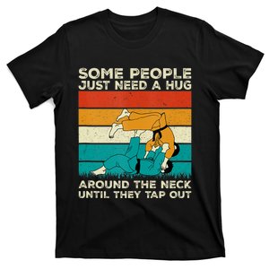 Some People Just Need A Hug Around The Neck Jiujitsu T-Shirt