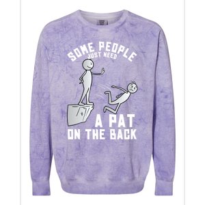 Some People Just Need A Pat On The Back Funny Sarcastic Joke Colorblast Crewneck Sweatshirt