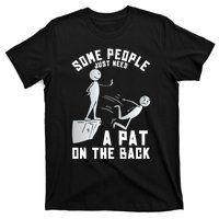 Some People Just Need A Pat On The Back Funny Sarcastic Joke T-Shirt