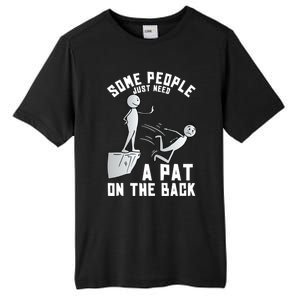 Some People Just Need A Pat On The Back Funny Sarcastic Joke Tall Fusion ChromaSoft Performance T-Shirt