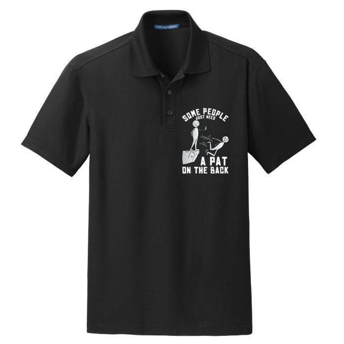 Some People Just Need A Pat On The Back Funny Sarcastic Joke Dry Zone Grid Polo