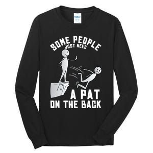 Some People Just Need A Pat On The Back Funny Sarcastic Joke Tall Long Sleeve T-Shirt