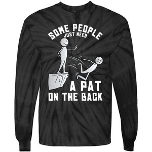 Some People Just Need A Pat On The Back Funny Sarcastic Joke Tie-Dye Long Sleeve Shirt