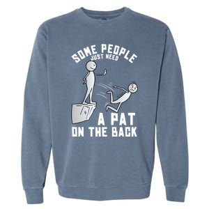 Some People Just Need A Pat On The Back Funny Sarcastic Joke Garment-Dyed Sweatshirt