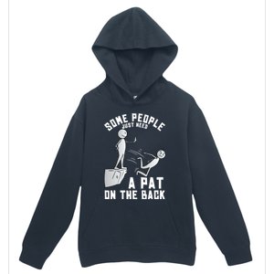 Some People Just Need A Pat On The Back Funny Sarcastic Joke Urban Pullover Hoodie