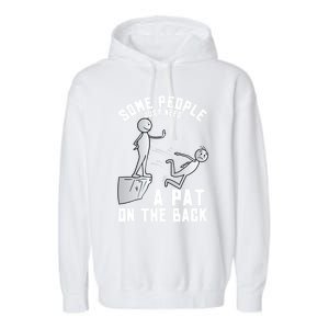 Some People Just Need A Pat On The Back Funny Sarcastic Joke Garment-Dyed Fleece Hoodie