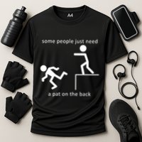 Some People Just Need A Pat On The Back Performance Shirt