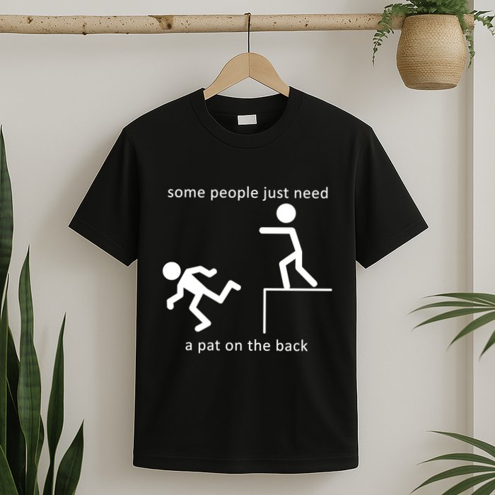 Some People Just Need A Pat On The Back T-Shirt