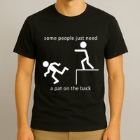 Some People Just Need A Pat On The Back T-Shirt