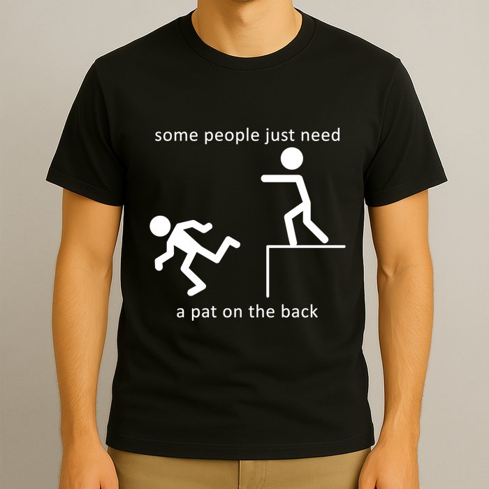 Some People Just Need A Pat On The Back T-Shirt