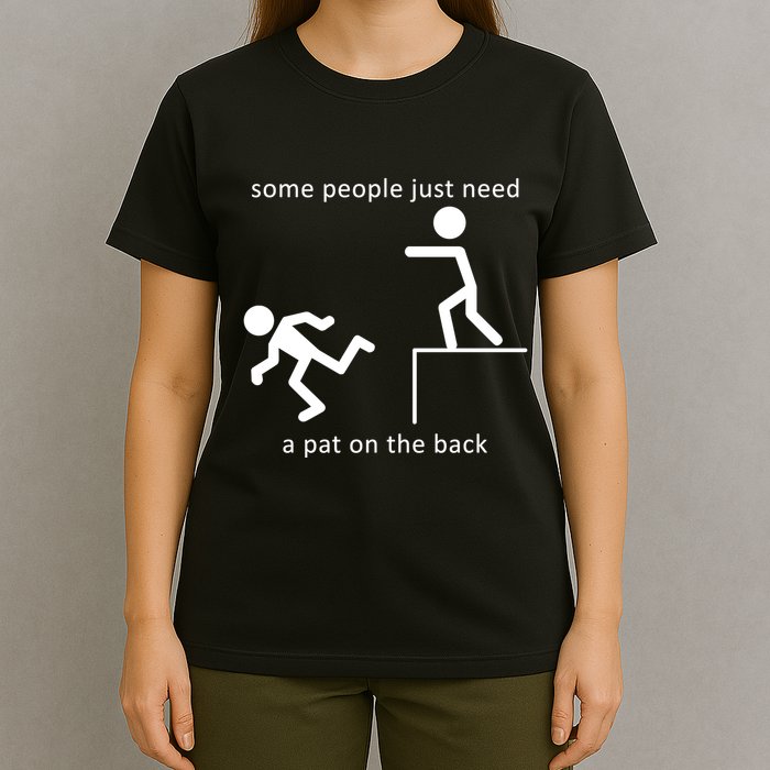 Some People Just Need A Pat On The Back T-Shirt