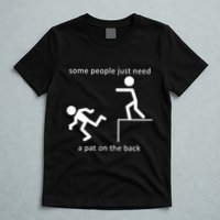Some People Just Need A Pat On The Back T-Shirt