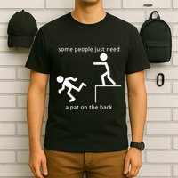 Some People Just Need A Pat On The Back T-Shirt