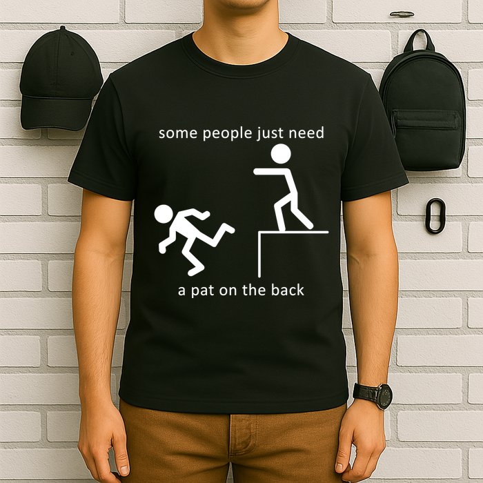 Some People Just Need A Pat On The Back T-Shirt