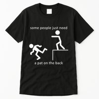 Some People Just Need A Pat On The Back Tall T-Shirt