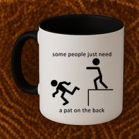 Some People Just Need A Pat On The Back Mug