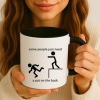 Some People Just Need A Pat On The Back Mug