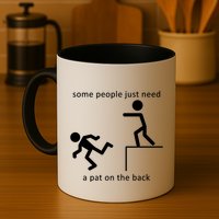 Some People Just Need A Pat On The Back Mug