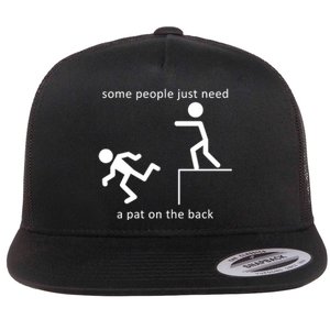 Some People Just Need A Pat On The Back Flat Bill Trucker Hat