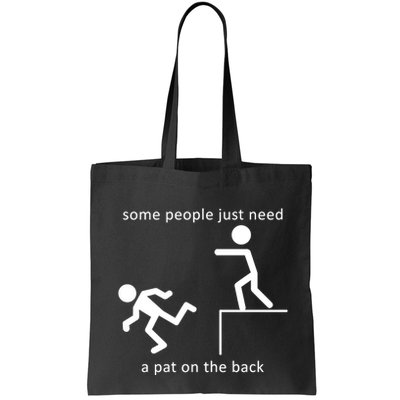 Some People Just Need A Pat On The Back Bag