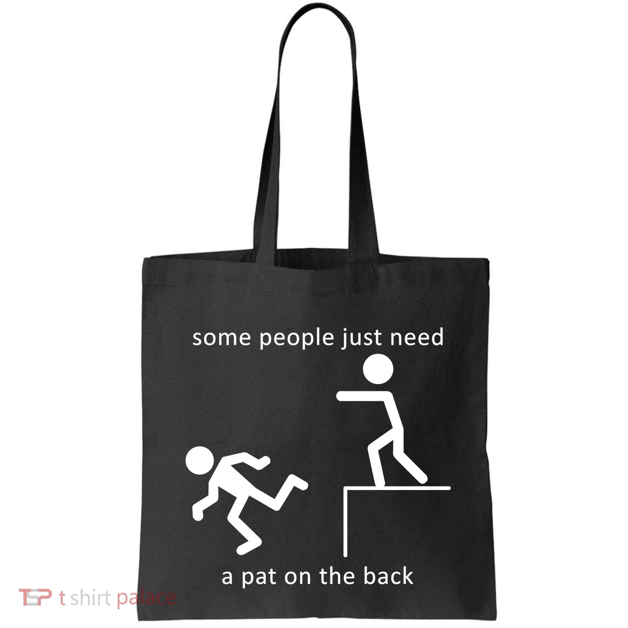 Some People Just Need A Pat On The Back Bag