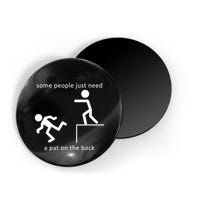 Some People Just Need A Pat On The Back Magnet