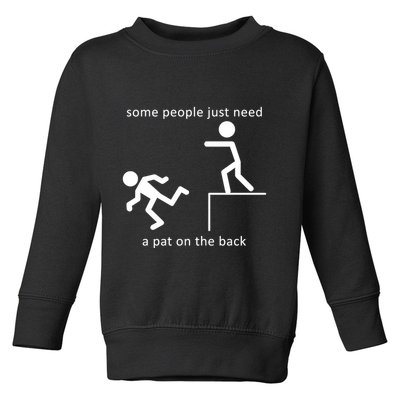 Some People Just Need A Pat On The Back Toddler Sweatshirt
